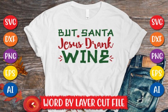 But Santa Jesus Drank Wine SVG for Graphics & T-Shirt Designs