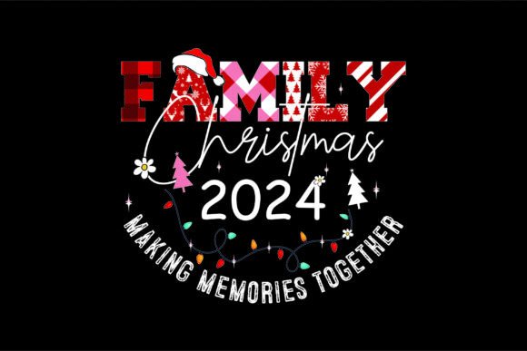 Family Christmas 2024 Making Memories Graphics & T-Shirt Designs