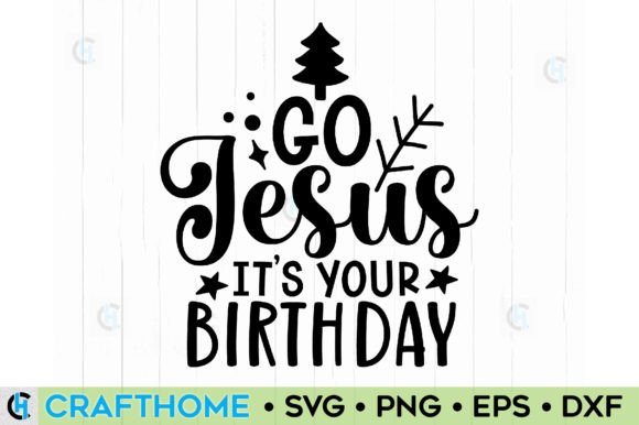 Go Jesus, Its Your Birthday Graphics for T-Shirt Designs