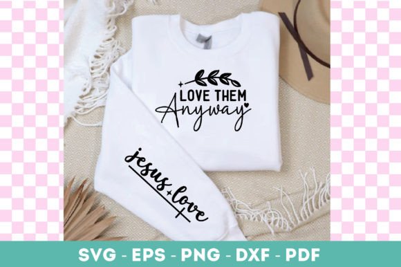 Graphics & T-Shirt Designs: Love Them Anyway Jesus Love Sleeve Svg Review