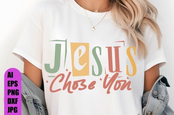 Jesus Chose You: Graphics for T-Shirt Designs