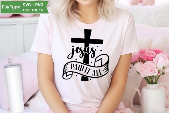 Jesus Paid It All SVG: Graphics for T-Shirt Designs