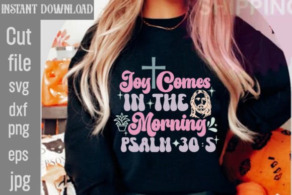 Joy Comes in the Morning Psalm 30 5 Retr Graphics for T-Shirt Designs