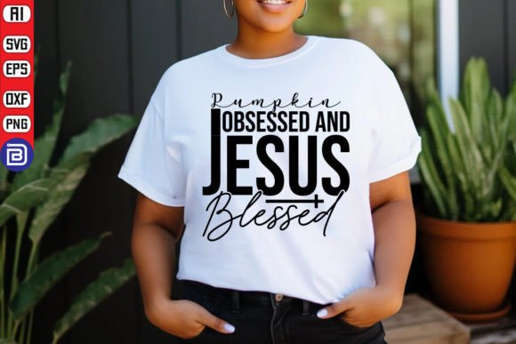 Pumpkin Obsessed and Jesus Blessed Graphics for T-Shirt Designs
