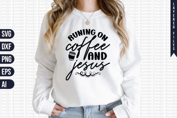 Runing on Coffee and Jesus Svg: Graphics for T-Shirt Designs